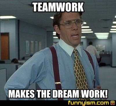 teamwork makes the dream work meme office space