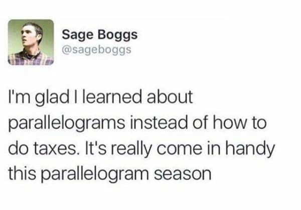 glad i learned about parallelograms instead of taxes sage boggs tweet
