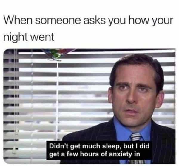 how your night went anxiety meme, anxiety meme, funny anxiety meme