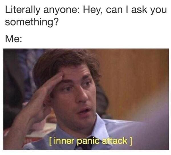 can i ask you something anxiety meme