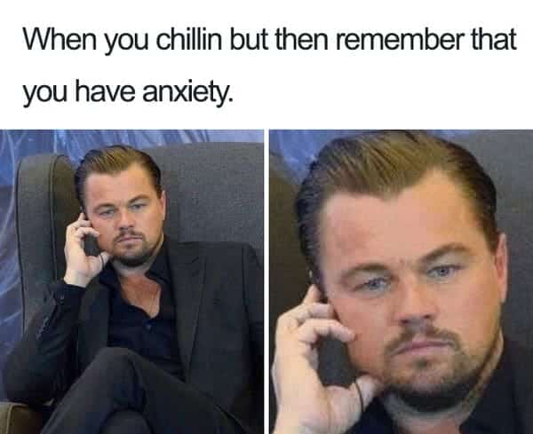 remember you have anxiety meme