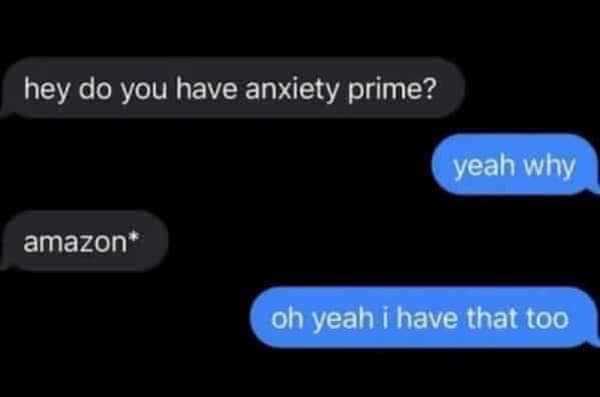 do you have anxiety prime anxiety meme