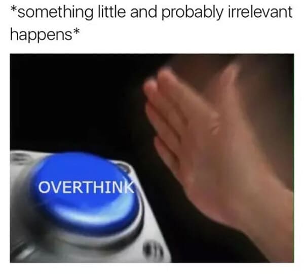 overthinking meme, anxiety meme