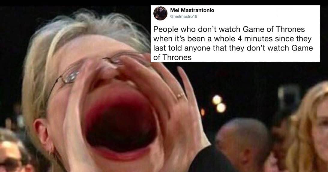 Bragging About How You Don T Watch Game Of Thrones Is A Great