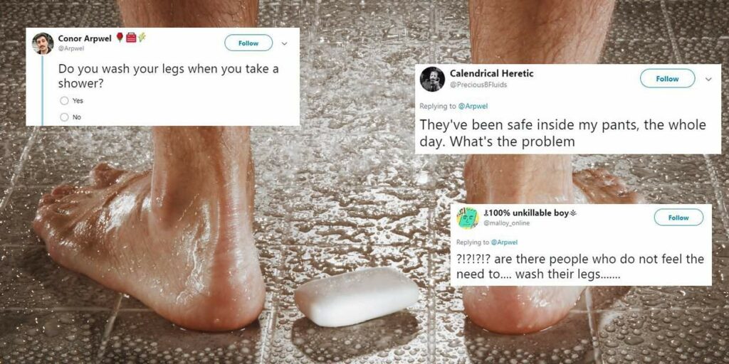 peoplearearguingoverwhetheryouneedtowashyourlegsinthe